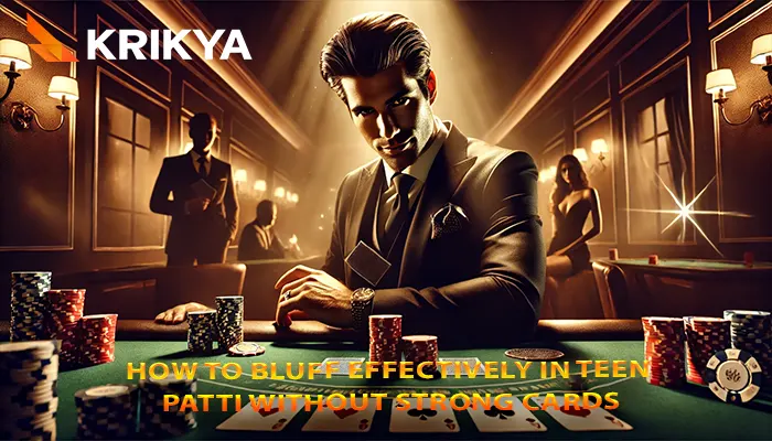How to bluff effectively in Teen Patti without strong cards